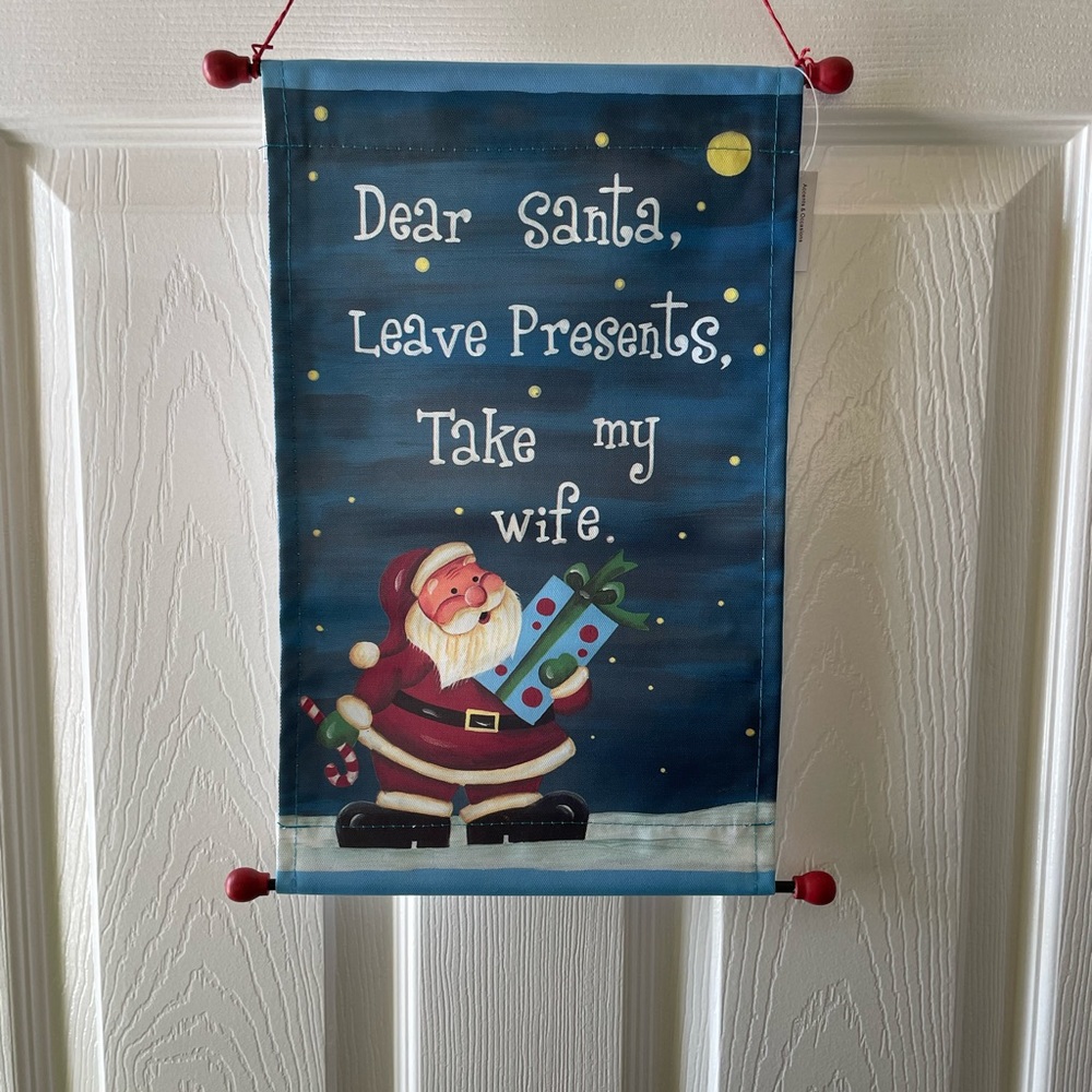 NWT “Dear Santa , Leave Presents. Take My Wife” Banner. 14”Hx9”W